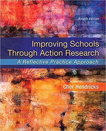 Improving Schools Through Action Research: A Reflective Practice Approach 4th Edition