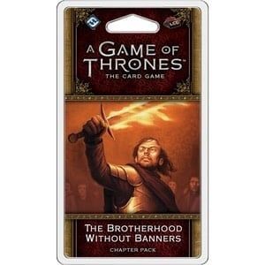 A Game Of Thrones LCG: The Brotherhood Without Banners
