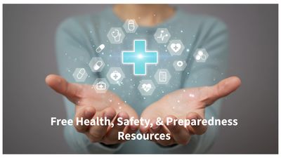 Free Health, Safety, &amp; Preparedness Resources