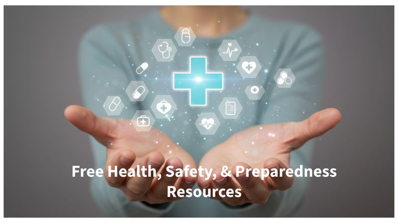 Free Health, Safety, &amp; Preparedness Resources