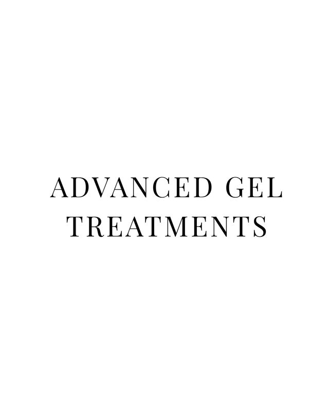 ADVANCED GEL TREATMENTS