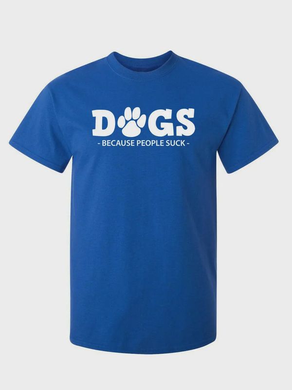 Dogs Because People Suck - Graphic Tee