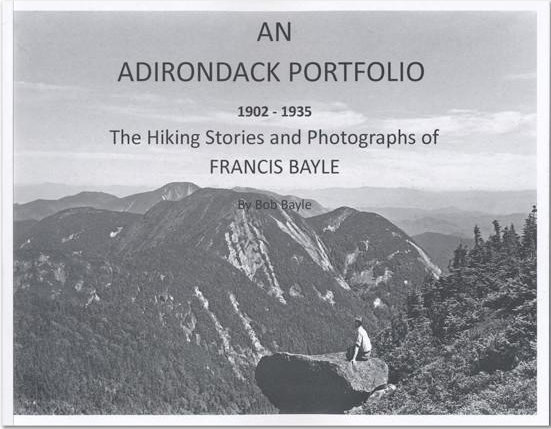 An Adirondack Portfolio, 1902-1935: the Hiking Stories and Photographs of Francis Bayle - Bayle