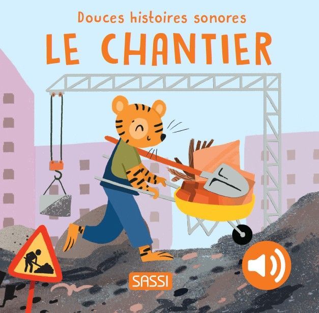 Le chantier - livre Douces histoires sonores - Sassi