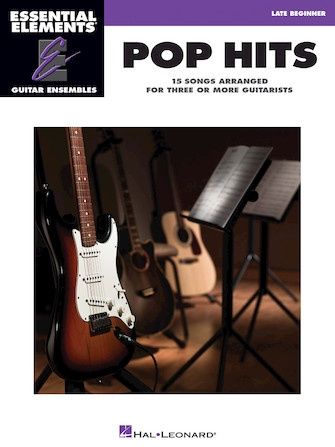 Pop Hits - 15 Songs Arranged for Three or More Guitarists Essential Elements Guitar Ensembles Late Beginner Level