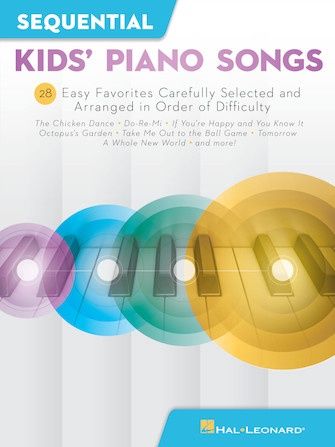 Sequential Kids' Piano Songs 28 Easy Favorites Carefully Selected and Arranged in Order of Difficulty