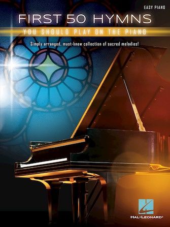 First 50 Hymns You Should Play on Piano HL First 50 Hymns You Should Play on Piano HL