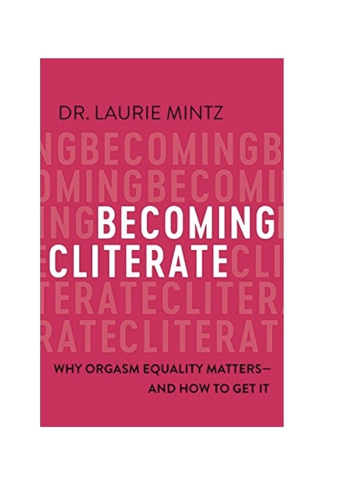 Becoming Cliterate: Why Orgasm Equality Matters--And How to Get It by Dr. Laurie Mintz
