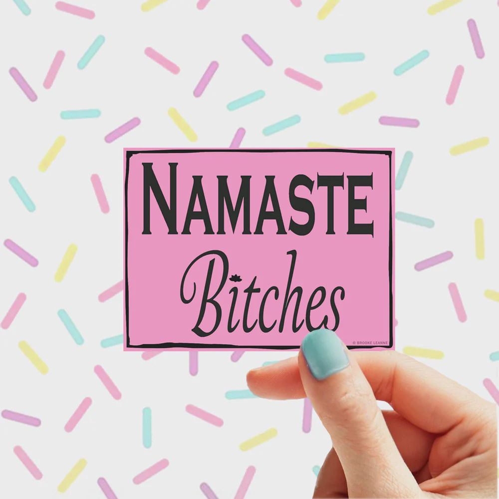Brooke LeAnne - Namaste B*tches Sticker
