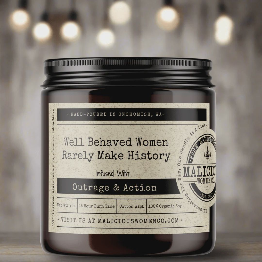Malicious Women Candle Co - Well Behaved Women Rarely Make History