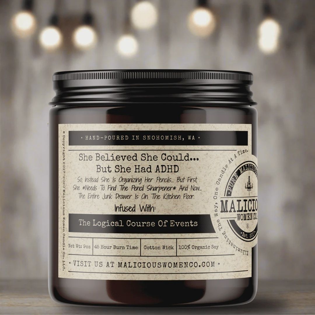 Malicious Women Candle Co - She Believed She Could.. But She Has ADHD...