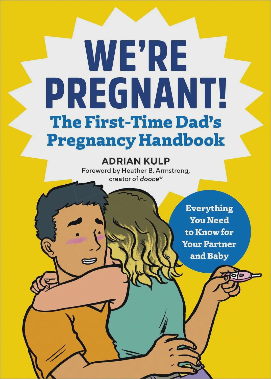 We’re Pregnant! The First-Time Dad’s Pregnancy Handbook