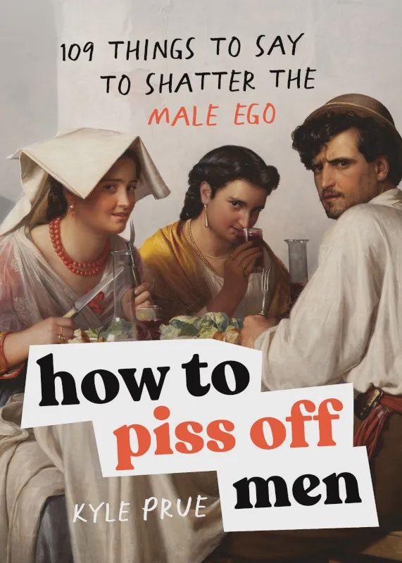 How to Piss Off Men