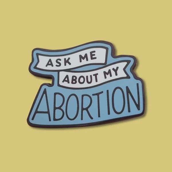 Dissent Pins - Ask Me About My Abortion Pin