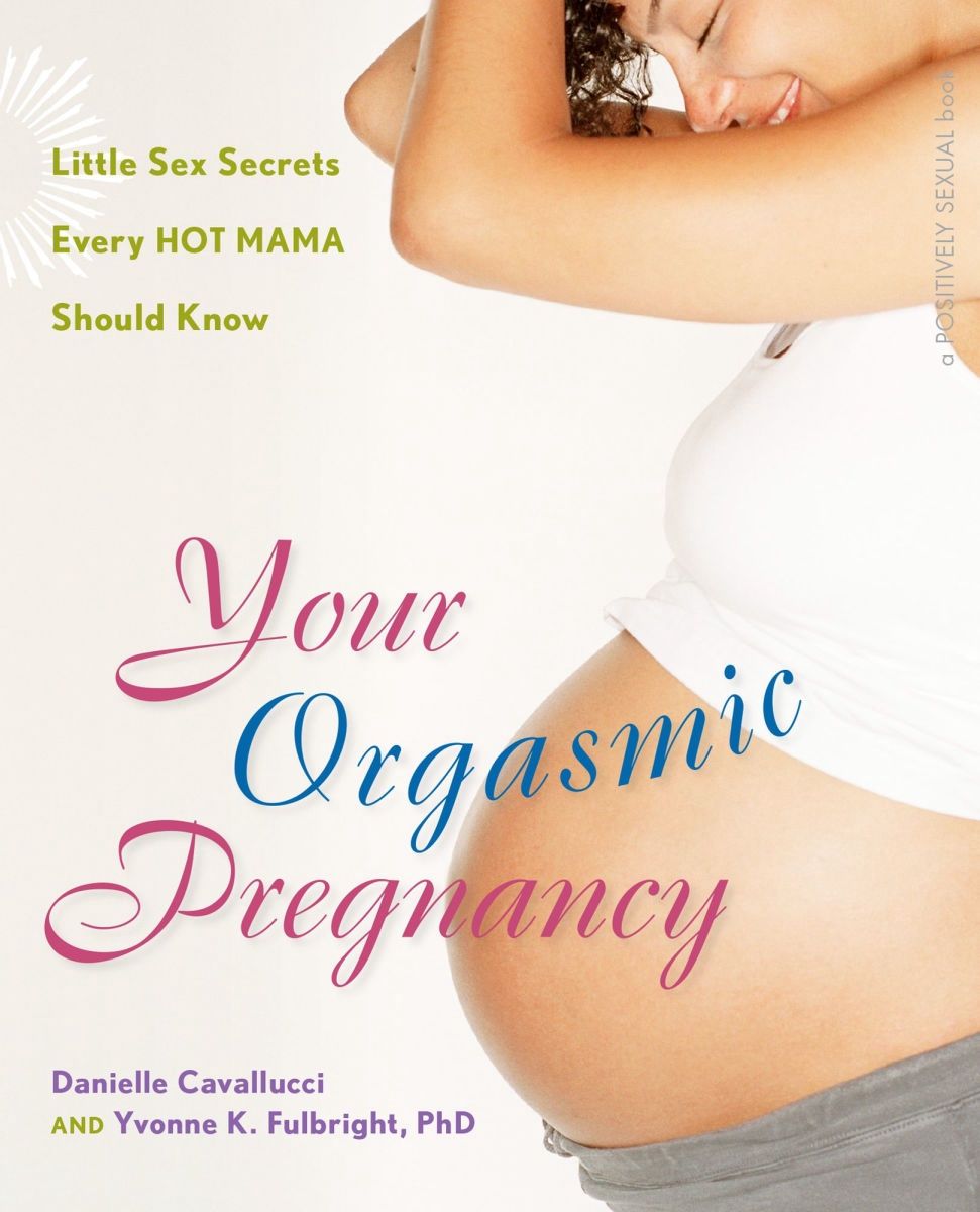 Your Orgasmic Pregnancy by Cavallucci and Dr. Fulbright