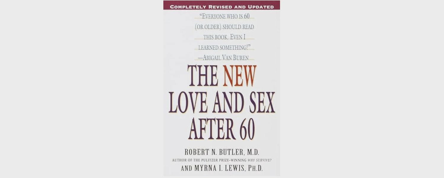 The New Love and Sex After 60 by Dr. Butler &amp; Dr. Lewis