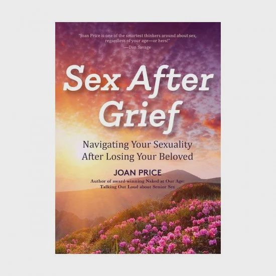 Sex After Grief by Joan Price