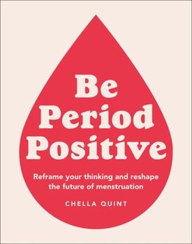 Be Period Positive by Chella Quint