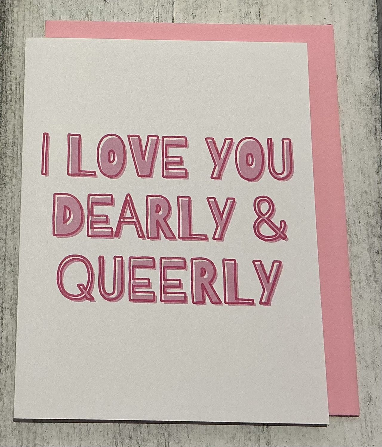 I Love You Dearly &amp; Queerly Card