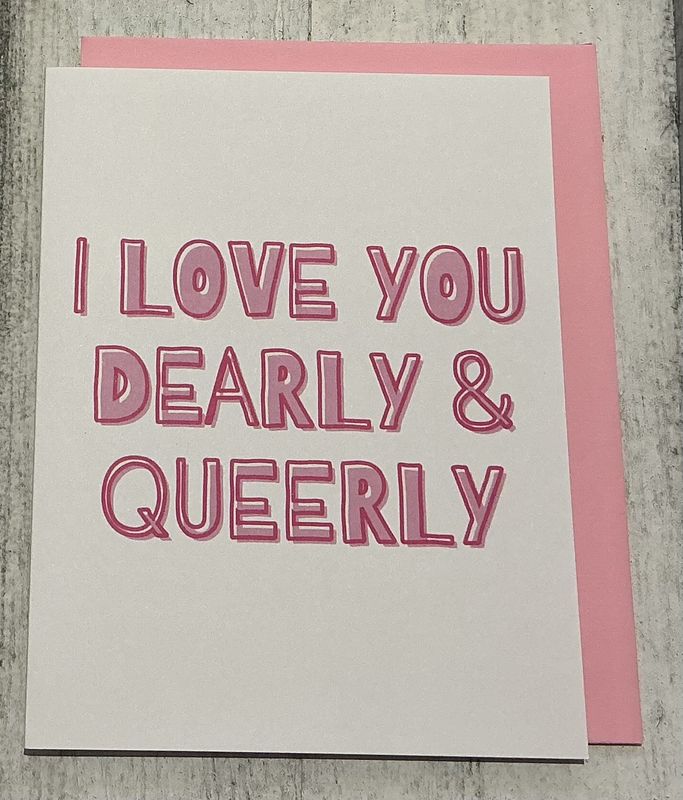 I Love You Dearly &amp; Queerly Card