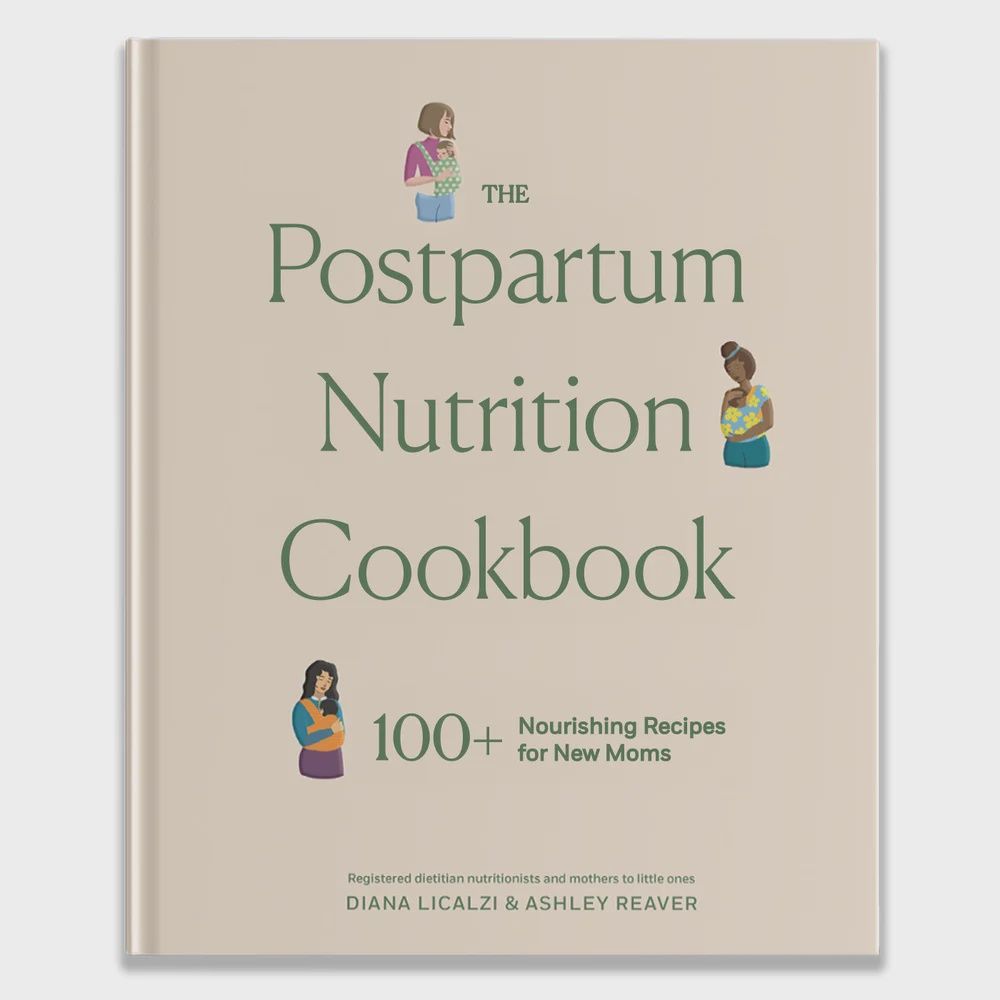 The Postpartum Nutrition Cookbook by Diana Licalzi &amp; Ashley Reaver (Hardback)