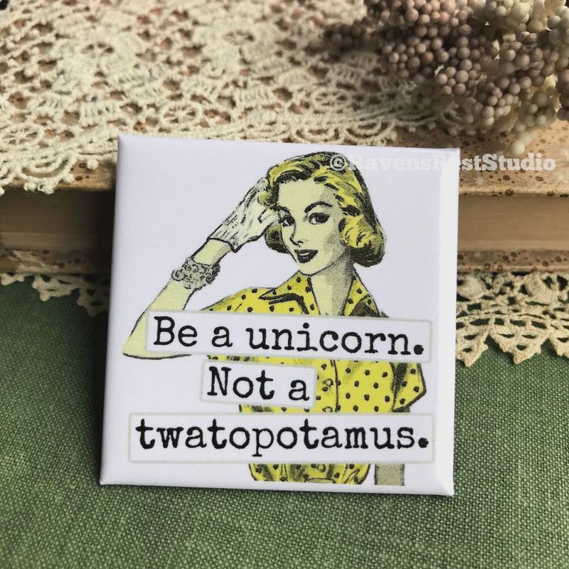 Raven’s Rest Magnet Be A Unicorn Not A Twatopotamus