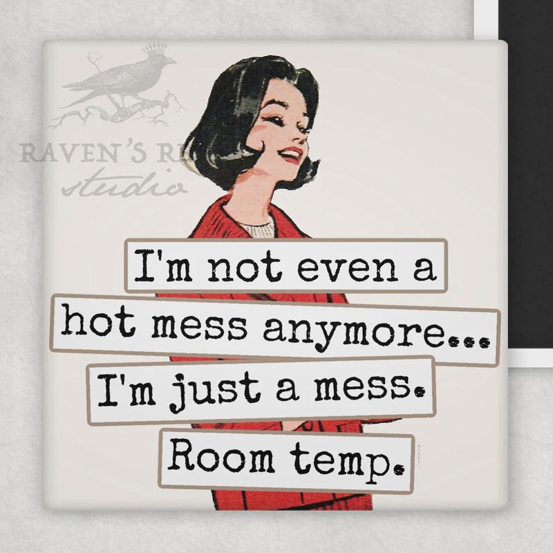 Raven’s Rest Magnet I’m Not Even A Hot Mess Anymore