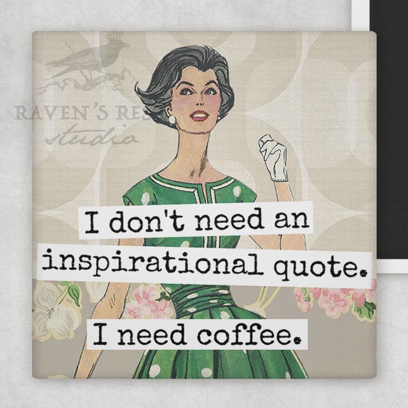 Raven’s Rest Magnet I Don’t Need an Inspirational Quote