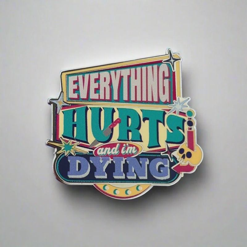 Rad Girl Creations Pin Everything Hurts and I’m Dying
