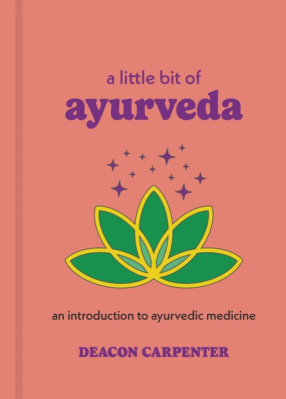 a little bit of ayurveda: an introduction to ayurvedic medicine