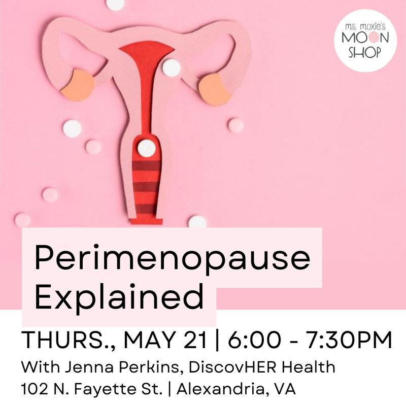 Perimenopause Explained Event - May 21, 6:00-7:30 PM