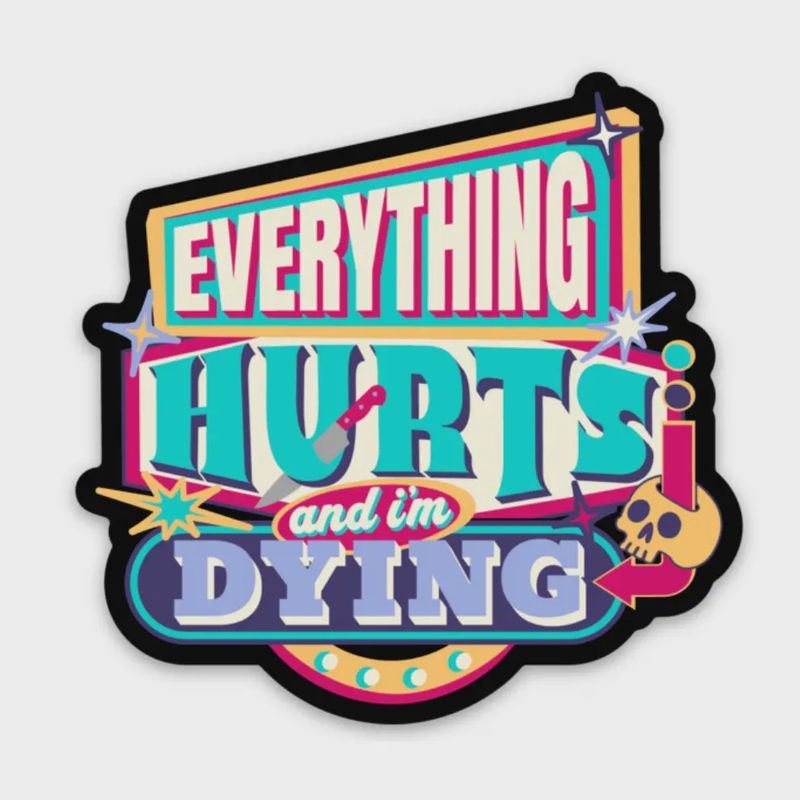 Everything Hurts Sticker