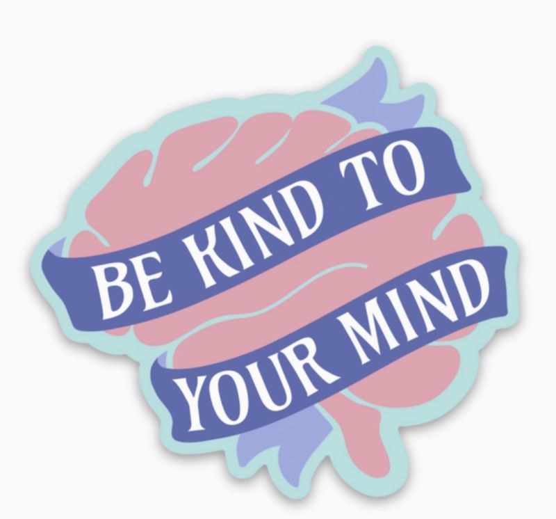 Be Kind to Your Mind Sticker