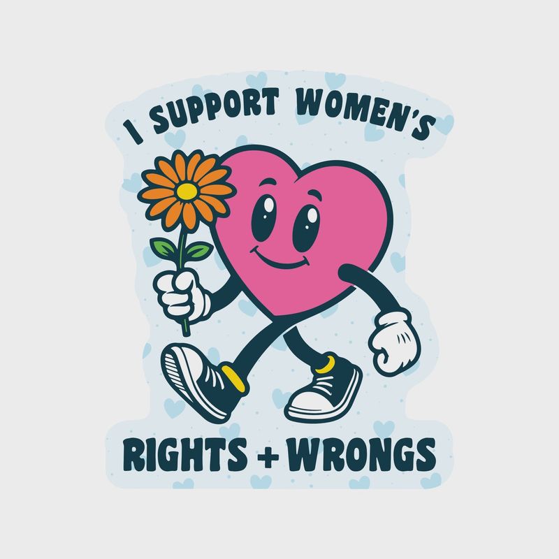 I Support Women's Rights and Wrongs Sticker