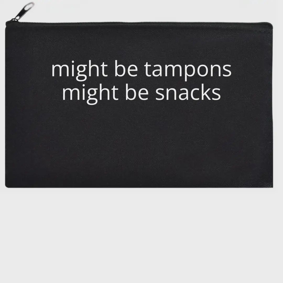 Snarky Megs Zipper Pouch Might Be Tampons