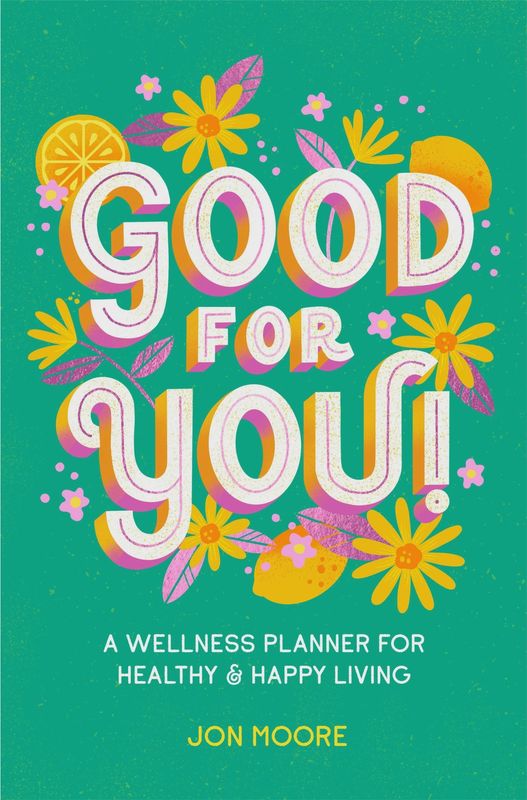 Good for You! Wellness Planner for Healthy and Happy Living