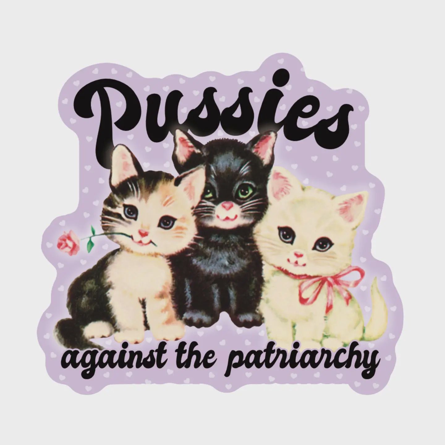 Pussies Against The Patriarchy Sticker