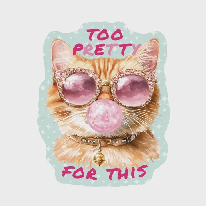 Too Pretty for This Sticker