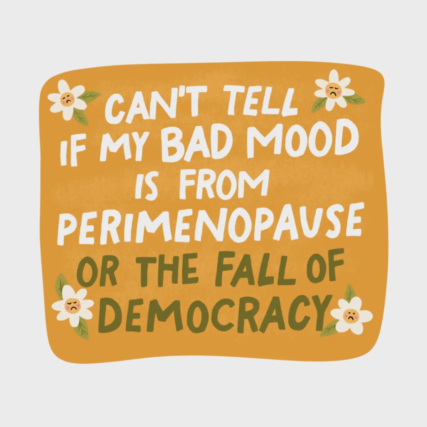 Can't Tell Perimenopause or Fall of Democracy Sticker