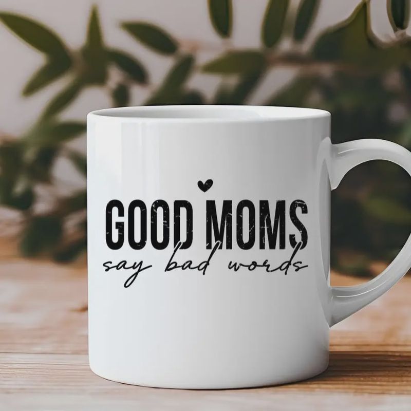 Good Moms Say Bad Words Mug