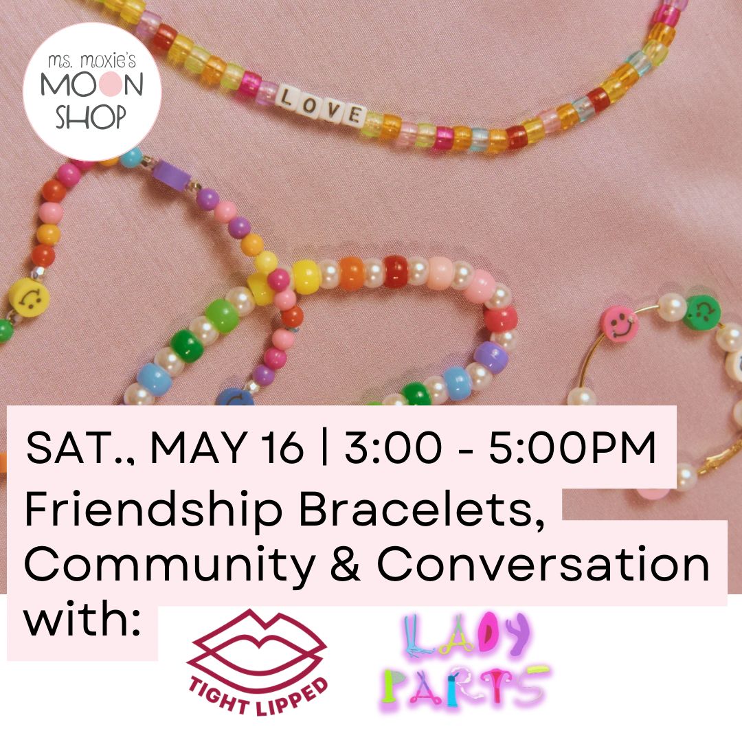 Community Open House and Friendship Bracelet Making with Lady Parts Road Show and Tight Lipped DMV