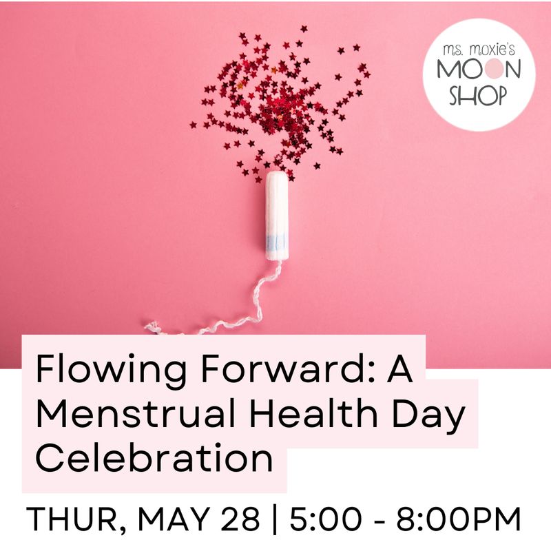 Flowing Forward - A Global Menstrual Health Day Celebration