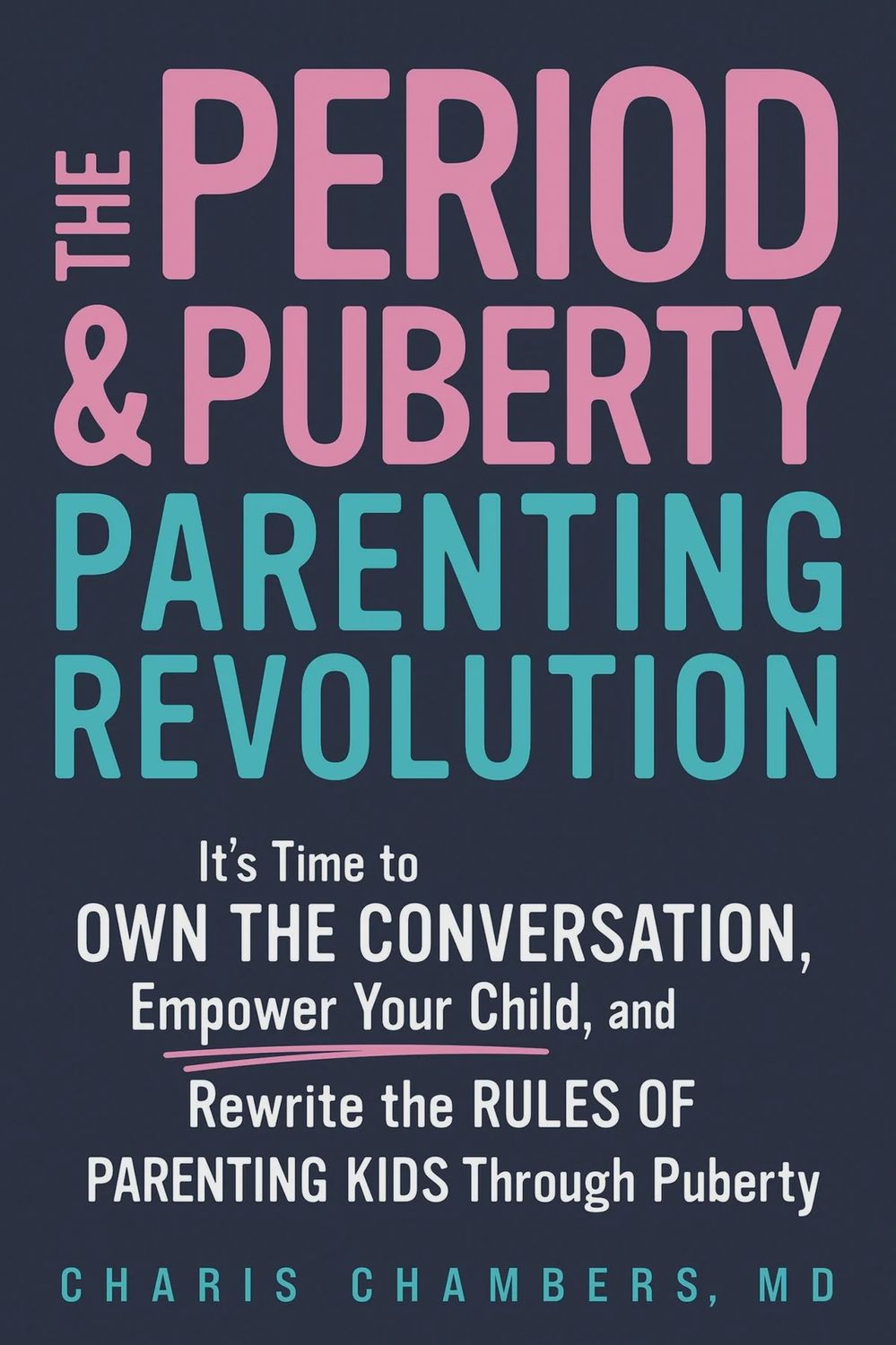 The Period and Puberty Parenting Revolution: It's Time to Own the Conversation, Empower Your Child, and Rewrite the Rules of Parenting Kids Through Puberty