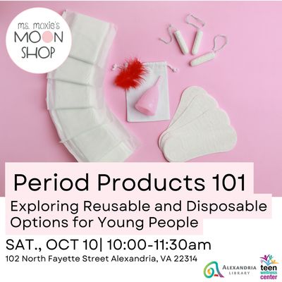 Period Products 101: Exploring Reusable and Disposable Options for Young People — October 10
