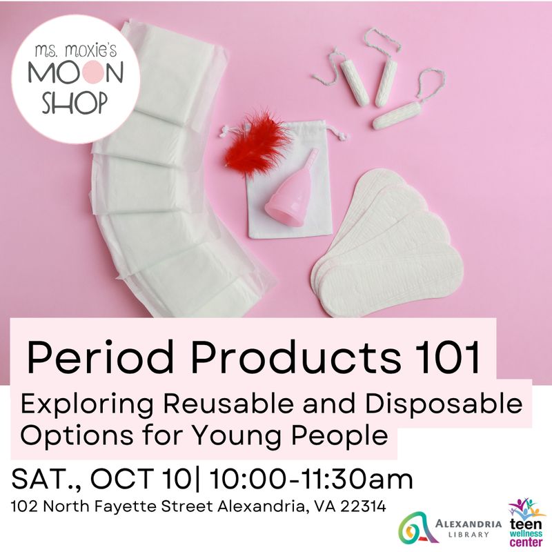 Period Products 101: Exploring Reusable and Disposable Options for Young People — October 10