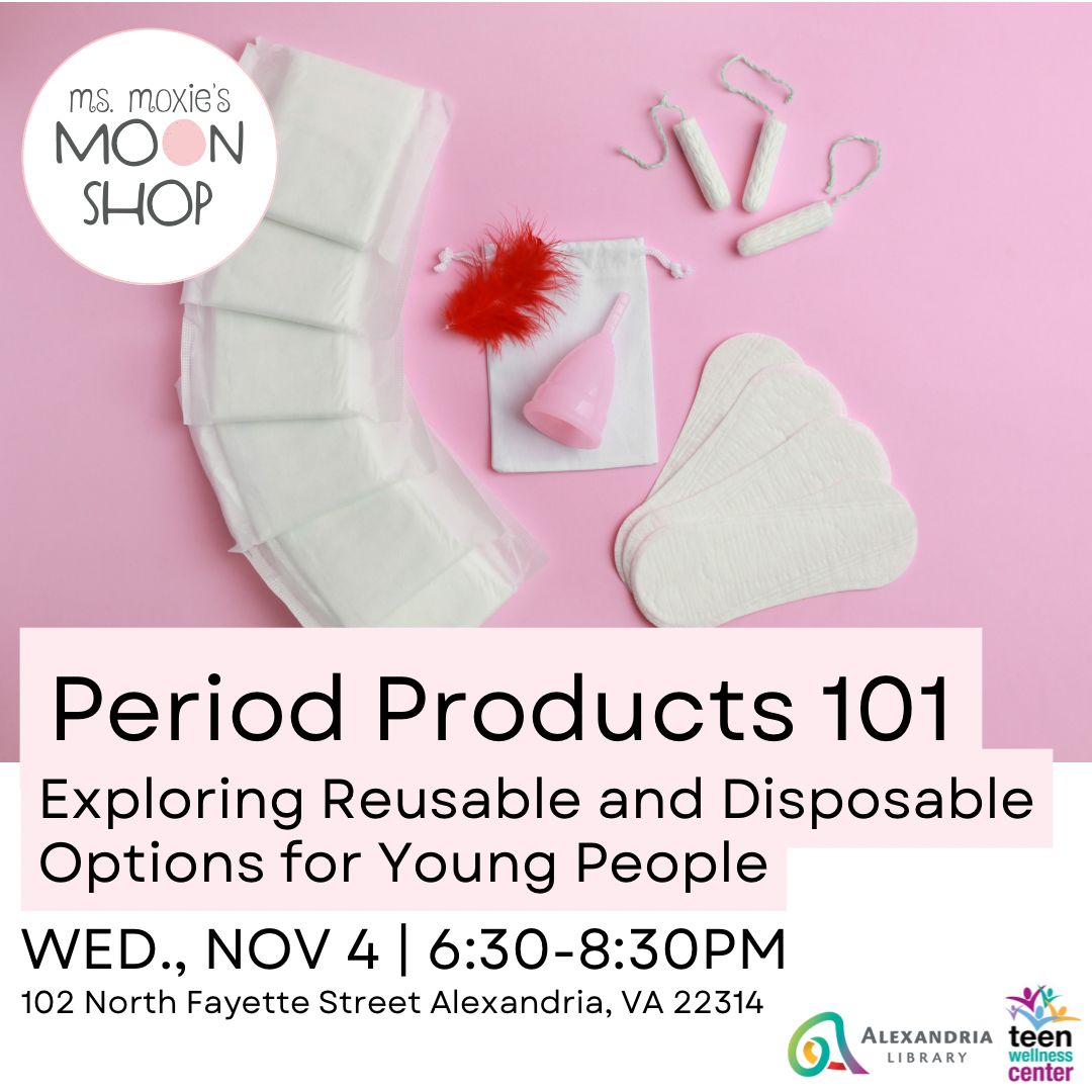 Period Products 101: Exploring Reusable and Disposable Options for Young People — November 4 | 6:30pm