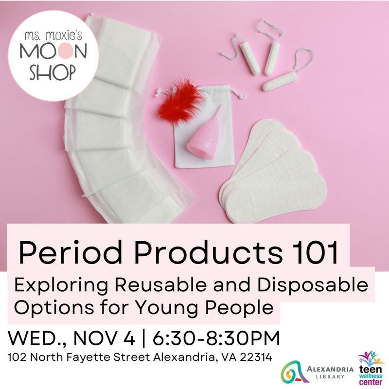 Period Products 101: Exploring Reusable and Disposable Options for Young People — November 4 | 6:30pm
