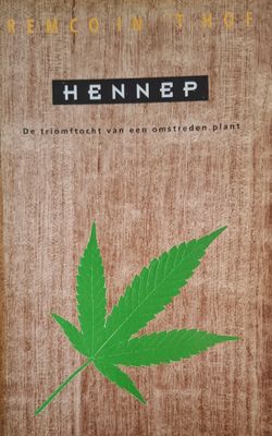 Hennep - de triomftocht van een omstreden plant