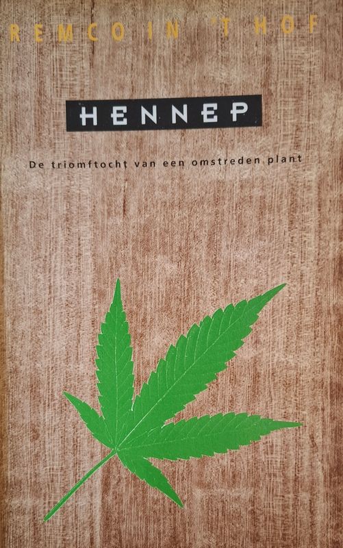 Hennep - de triomftocht van een omstreden plant