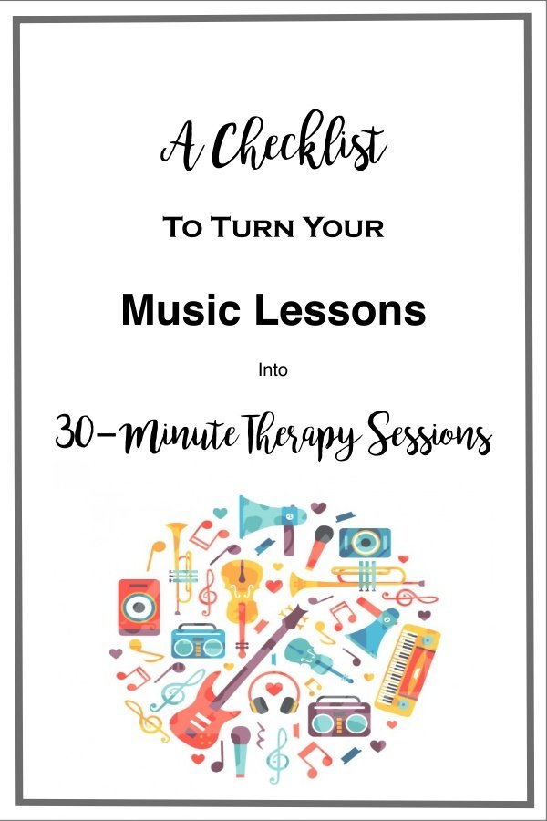 A Checklist: to Turn Your Music Lessons into 30-Minute Therapy Sessions